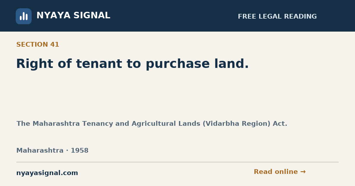 Section 41 — Right of tenant to purchase land. | The Maharashtra Tenancy and Agricultural Lands (Vidarbha Region) Act. | NYAYA SIGNAL