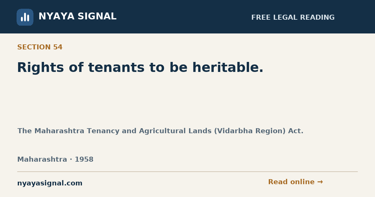 Section 54 — Rights of tenants to be heritable. | The Maharashtra Tenancy and Agricultural Lands (Vidarbha Region) Act. | NYAYA SIGNAL