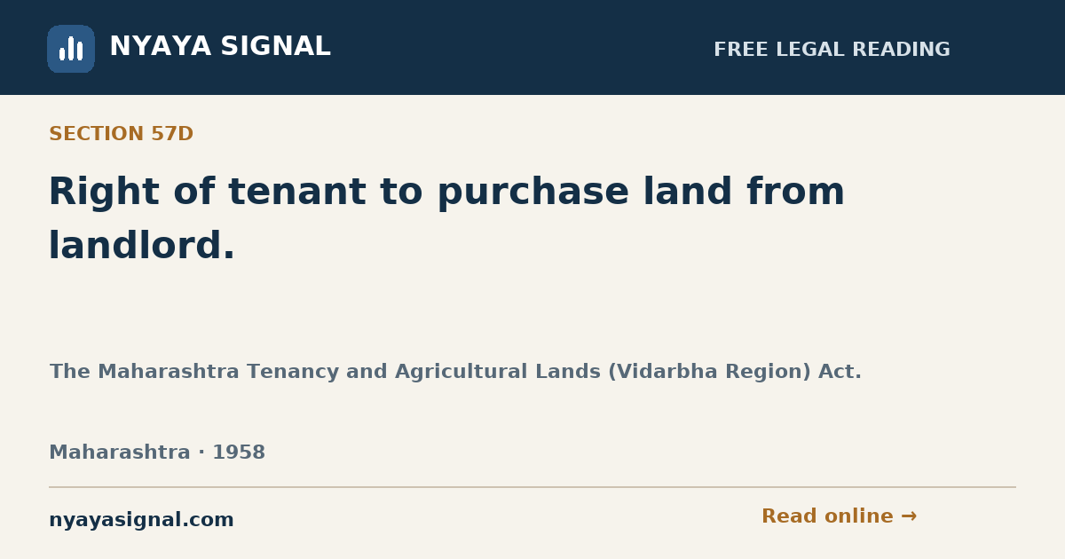 Section 57D — Right of tenant to purchase land from landlord. | The Maharashtra Tenancy and Agricultural Lands (Vidarbha Region) Act. | NYAYA SIGNAL
