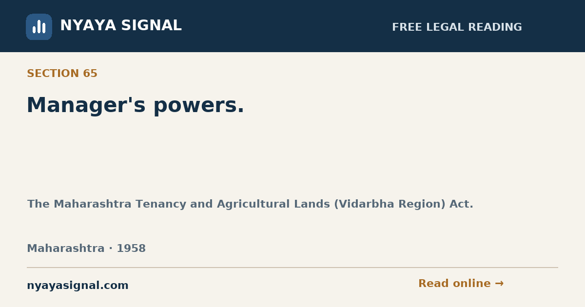 Section 65 — Manager's powers. | The Maharashtra Tenancy and Agricultural Lands (Vidarbha Region) Act. | NYAYA SIGNAL