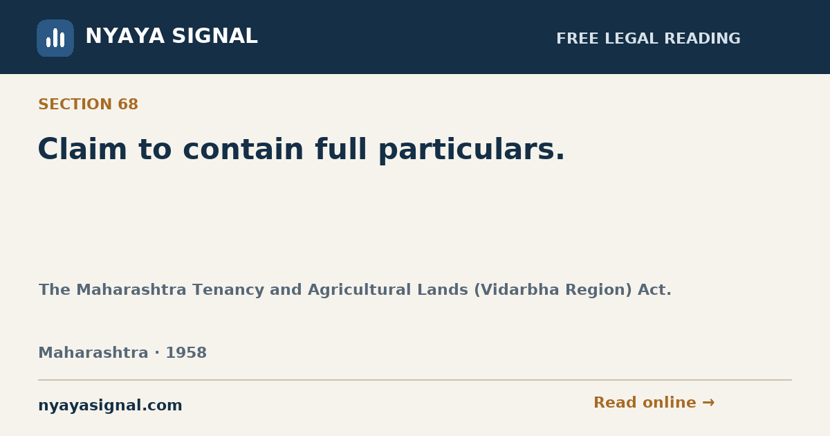 Section 68 — Claim to contain full particulars. | The Maharashtra Tenancy and Agricultural Lands (Vidarbha Region) Act. | NYAYA SIGNAL