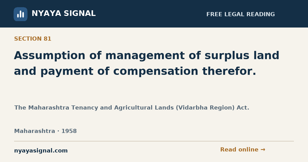 Section 81 — Assumption of management of surplus land and payment of compensation therefor. | The Maharashtra Tenancy and Agricultural Lands (Vidarbha Region) Act. | NYAYA SIGNAL