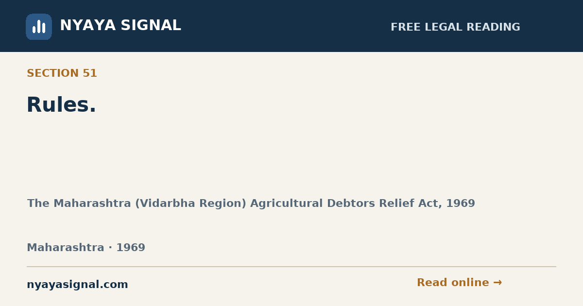 Section 51 — Rules. | The Maharashtra (Vidarbha Region) Agricultural Debtors Relief Act, 1969 | NYAYA SIGNAL