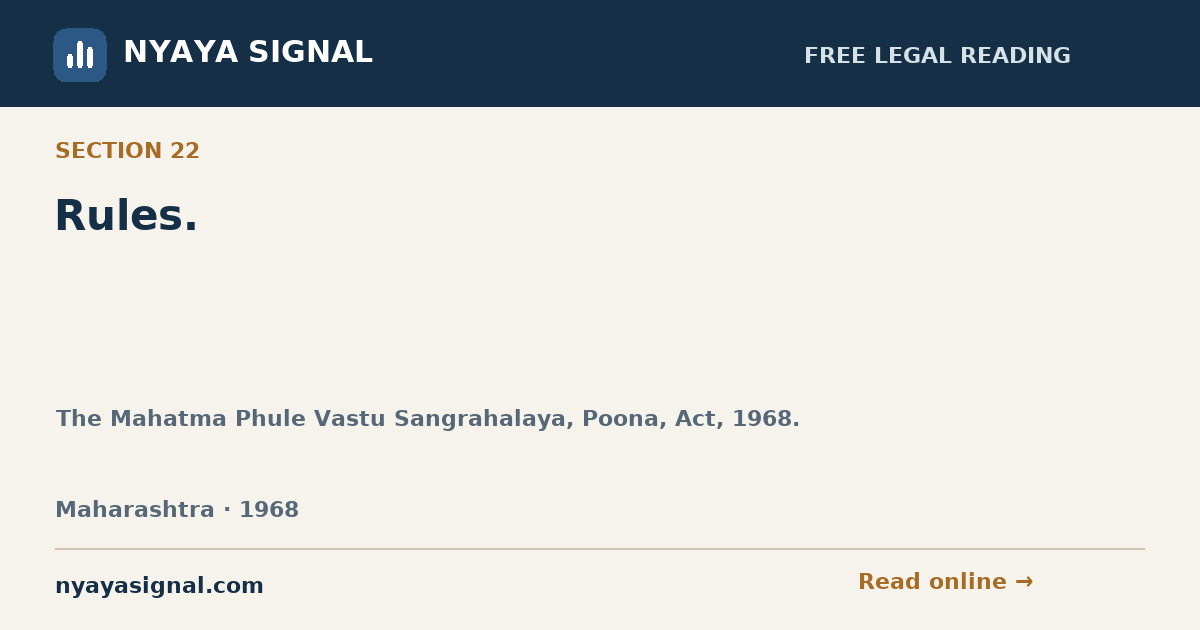 Section 22 — Rules. | The Mahatma Phule Vastu Sangrahalaya, Poona, Act, 1968. | NYAYA SIGNAL