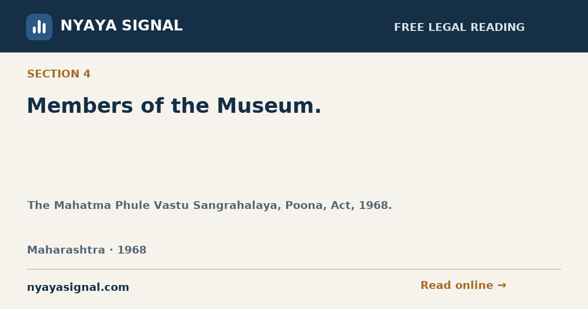 Section 4 — Members of the Museum. | The Mahatma Phule Vastu Sangrahalaya, Poona, Act, 1968. | NYAYA SIGNAL