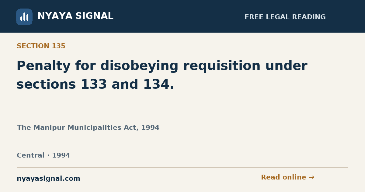 Section 135 — Penalty for disobeying requisition under sections 133 and 134. | The Manipur Municipalities Act, 1994 | NYAYA SIGNAL