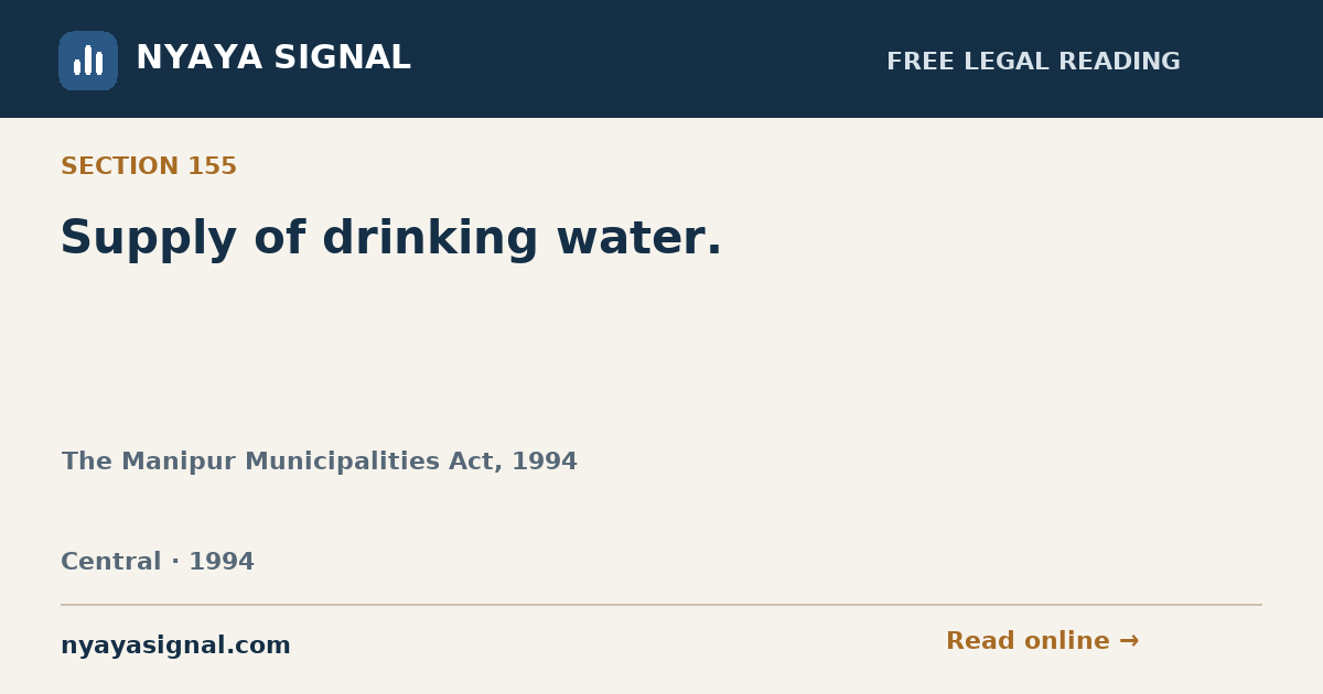 Section 155 — Supply of drinking water. | The Manipur Municipalities Act, 1994 | NYAYA SIGNAL