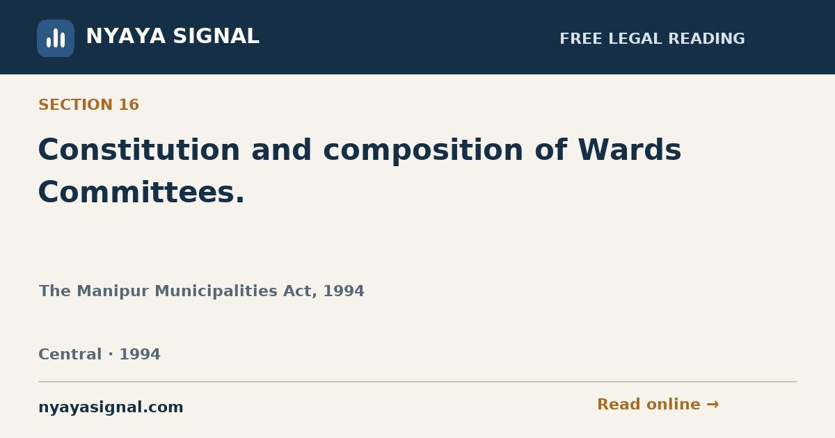 Section 16 — Constitution and composition of Wards Committees. | The Manipur Municipalities Act, 1994 | NYAYA SIGNAL