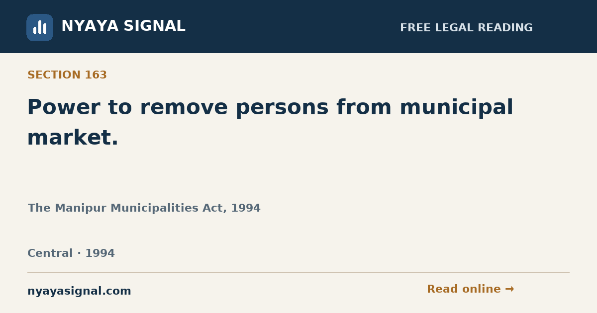 Section 163 — Power to remove persons from municipal market. | The Manipur Municipalities Act, 1994 | NYAYA SIGNAL