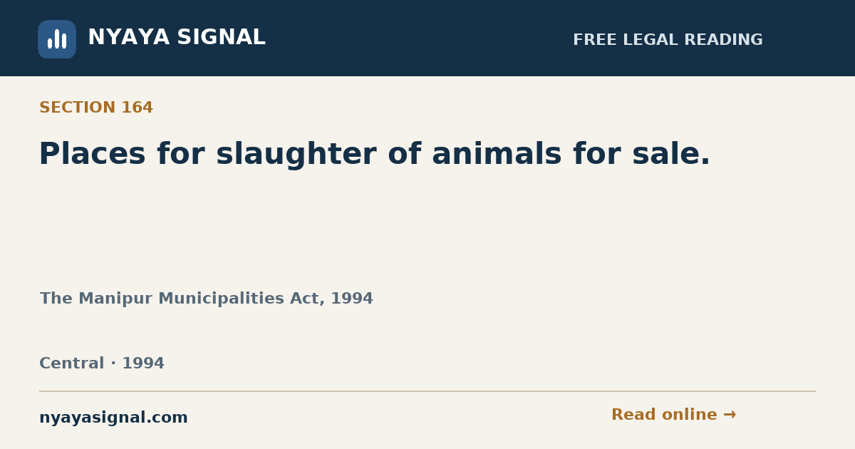 Section 164 — Places for slaughter of animals for sale. | The Manipur Municipalities Act, 1994 | NYAYA SIGNAL