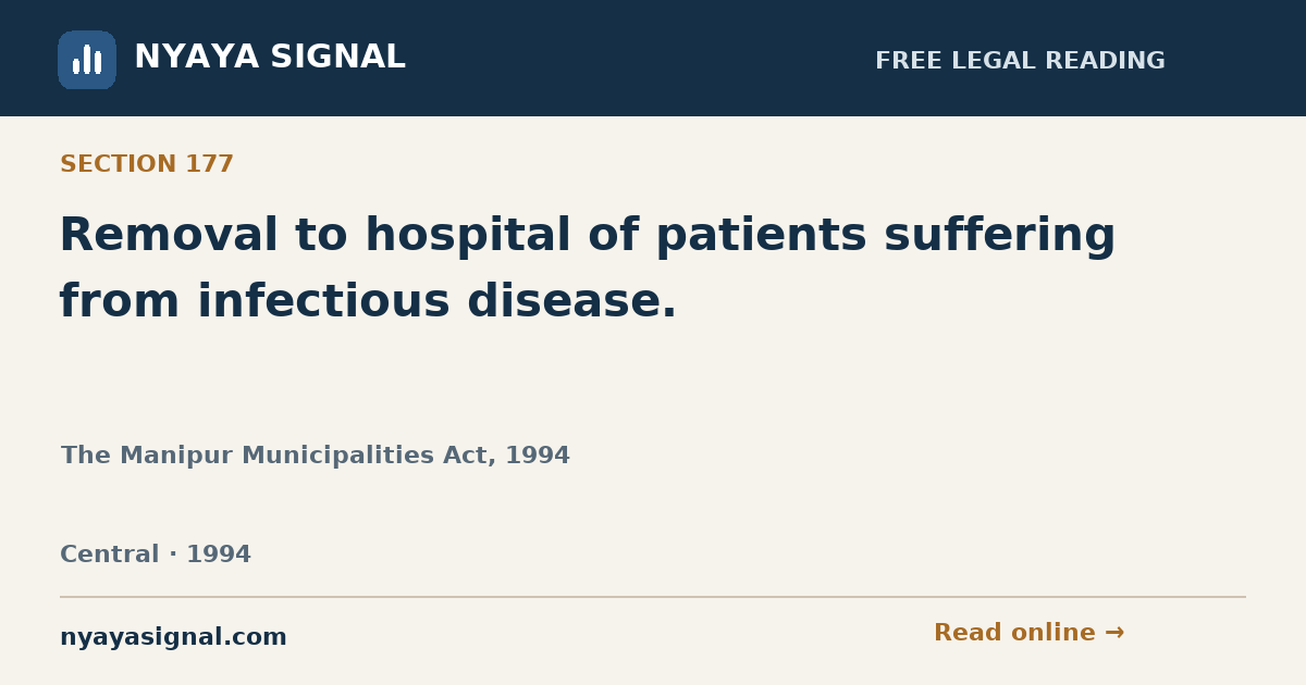 Section 177 — Removal to hospital of patients suffering from infectious disease. | The Manipur Municipalities Act, 1994 | NYAYA SIGNAL