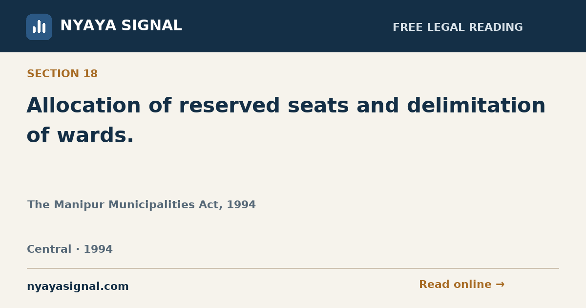 Section 18 — Allocation of reserved seats and delimitation of wards. | The Manipur Municipalities Act, 1994 | NYAYA SIGNAL