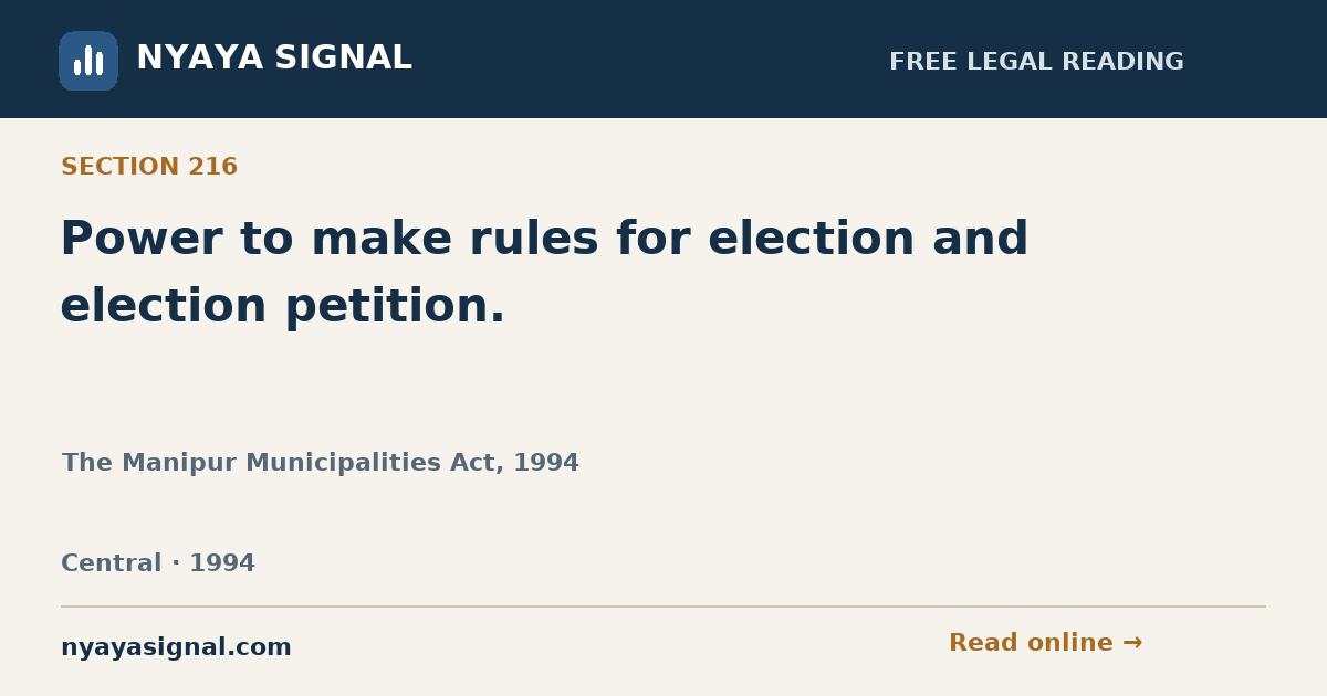 Section 216 — Power to make rules for election and election petition. | The Manipur Municipalities Act, 1994 | NYAYA SIGNAL