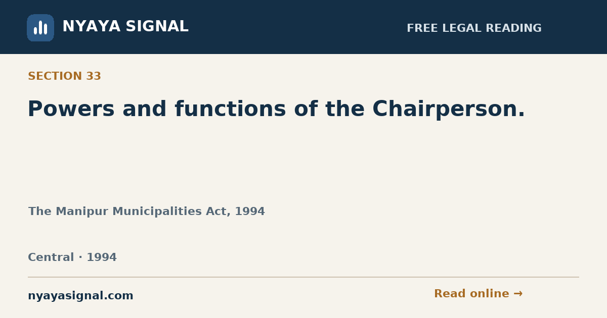 Section 33 — Powers and functions of the Chairperson. | The Manipur Municipalities Act, 1994 | NYAYA SIGNAL