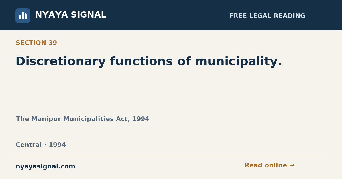 Section 39 — Discretionary functions of municipality. | The Manipur Municipalities Act, 1994 | NYAYA SIGNAL