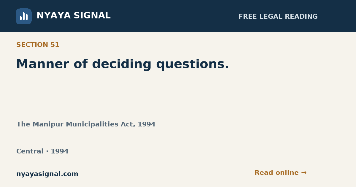 Section 51 — Manner of deciding questions. | The Manipur Municipalities Act, 1994 | NYAYA SIGNAL