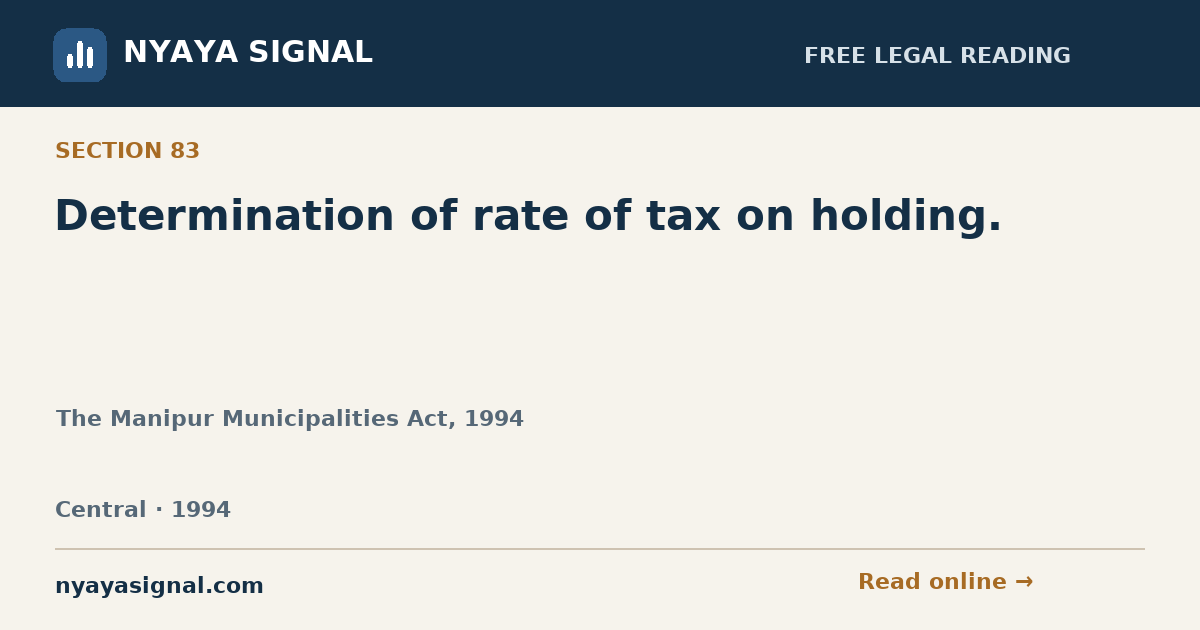 Section 83 — Determination of rate of tax on holding. | The Manipur Municipalities Act, 1994 | NYAYA SIGNAL