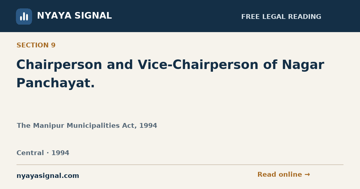 Section 9 — Chairperson and Vice-Chairperson of Nagar Panchayat. | The Manipur Municipalities Act, 1994 | NYAYA SIGNAL