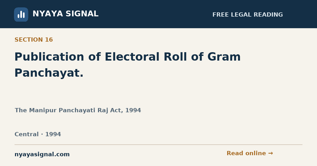 Section 16 — Publication of Electoral Roll of Gram Panchayat. | The Manipur Panchayati Raj Act, 1994 | NYAYA SIGNAL