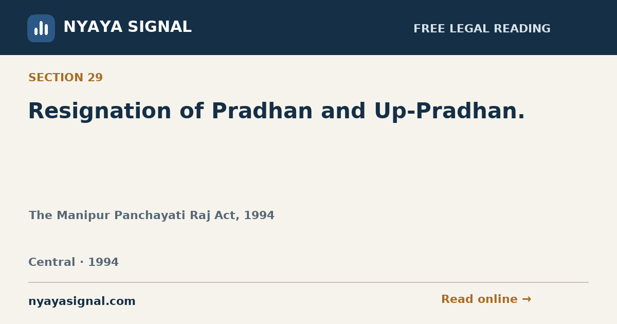 Section 29 — Resignation of Pradhan and Up-Pradhan. | The Manipur Panchayati Raj Act, 1994 | NYAYA SIGNAL