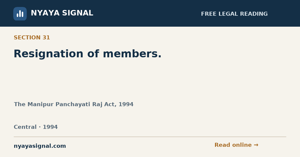 Section 31 — Resignation of members. | The Manipur Panchayati Raj Act, 1994 | NYAYA SIGNAL