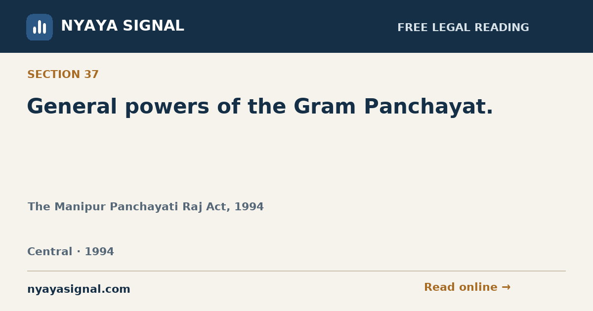 Section 37 — General powers of the Gram Panchayat. | The Manipur Panchayati Raj Act, 1994 | NYAYA SIGNAL