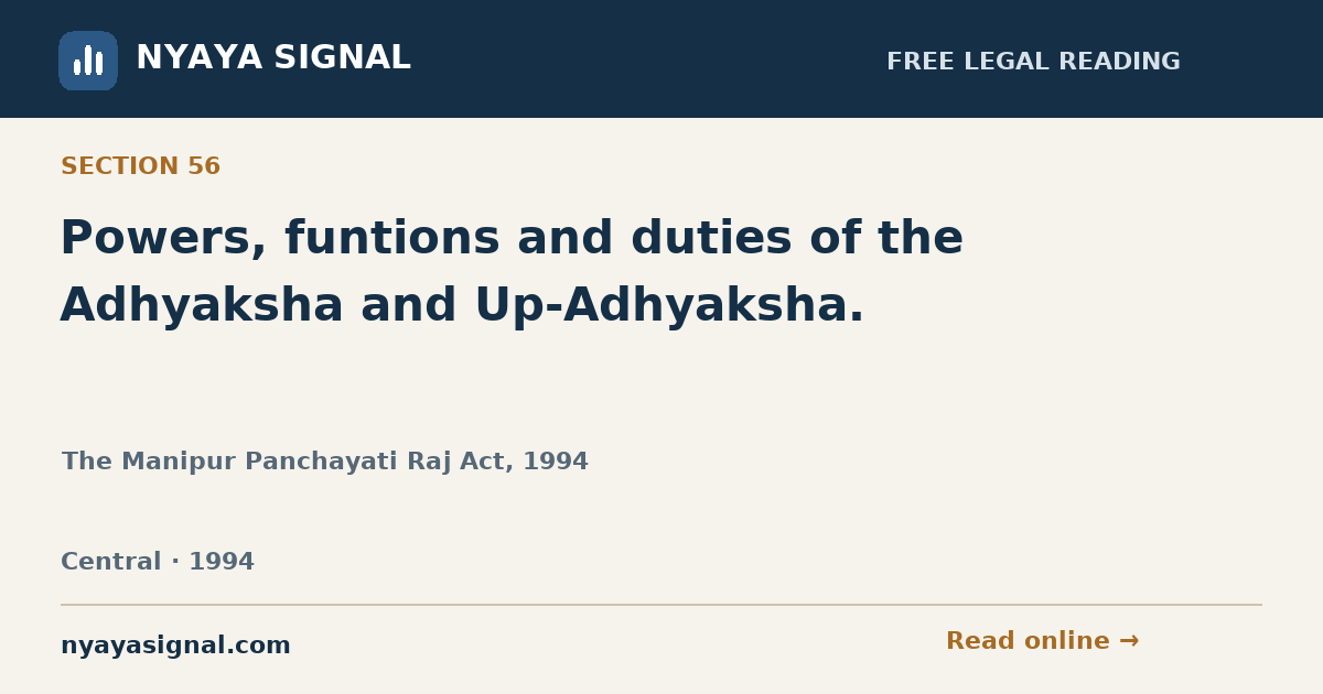Section 56 — Powers, funtions and duties of the Adhyaksha and Up-Adhyaksha. | The Manipur Panchayati Raj Act, 1994 | NYAYA SIGNAL