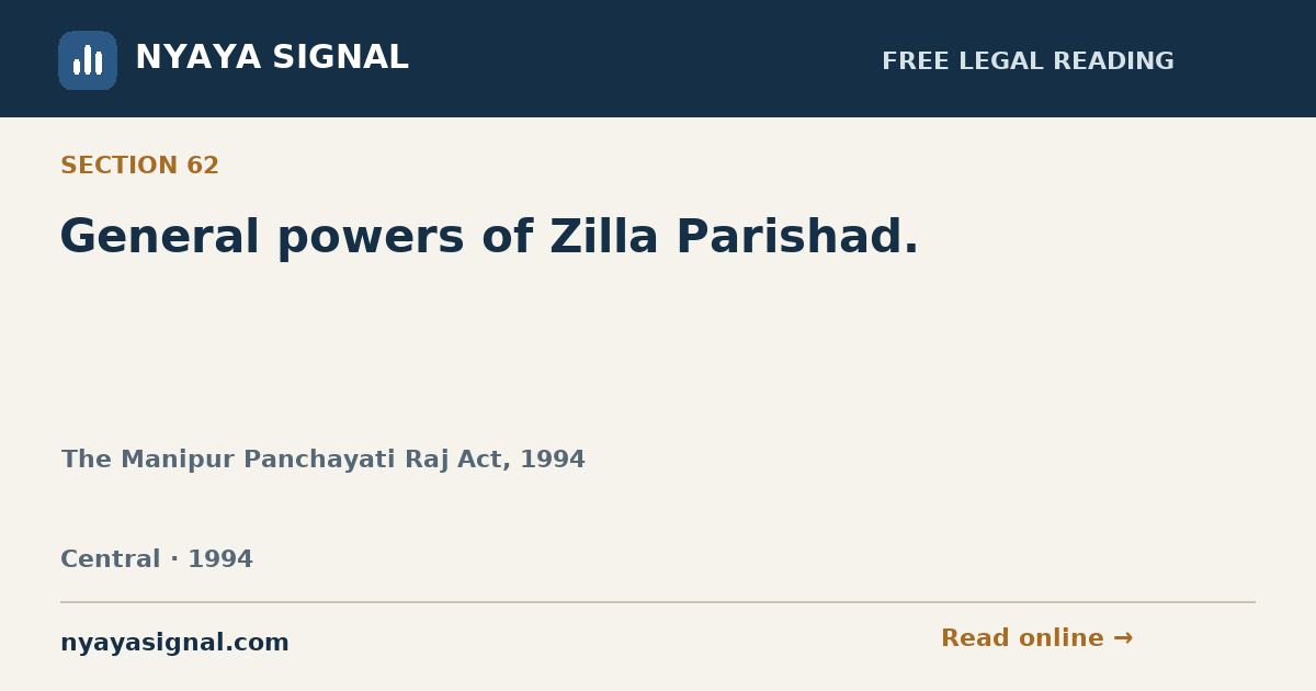 Section 62 — General powers of Zilla Parishad. | The Manipur Panchayati Raj Act, 1994 | NYAYA SIGNAL