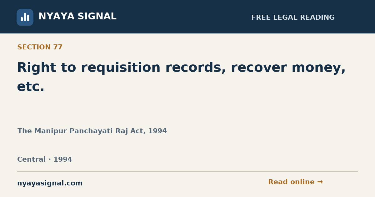 Section 77 — Right to requisition records, recover money, etc. | The Manipur Panchayati Raj Act, 1994 | NYAYA SIGNAL