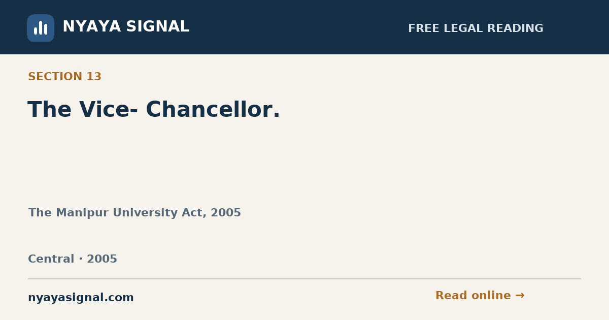 Section 13 — The Vice- Chancellor. | The Manipur University Act, 2005 | NYAYA SIGNAL