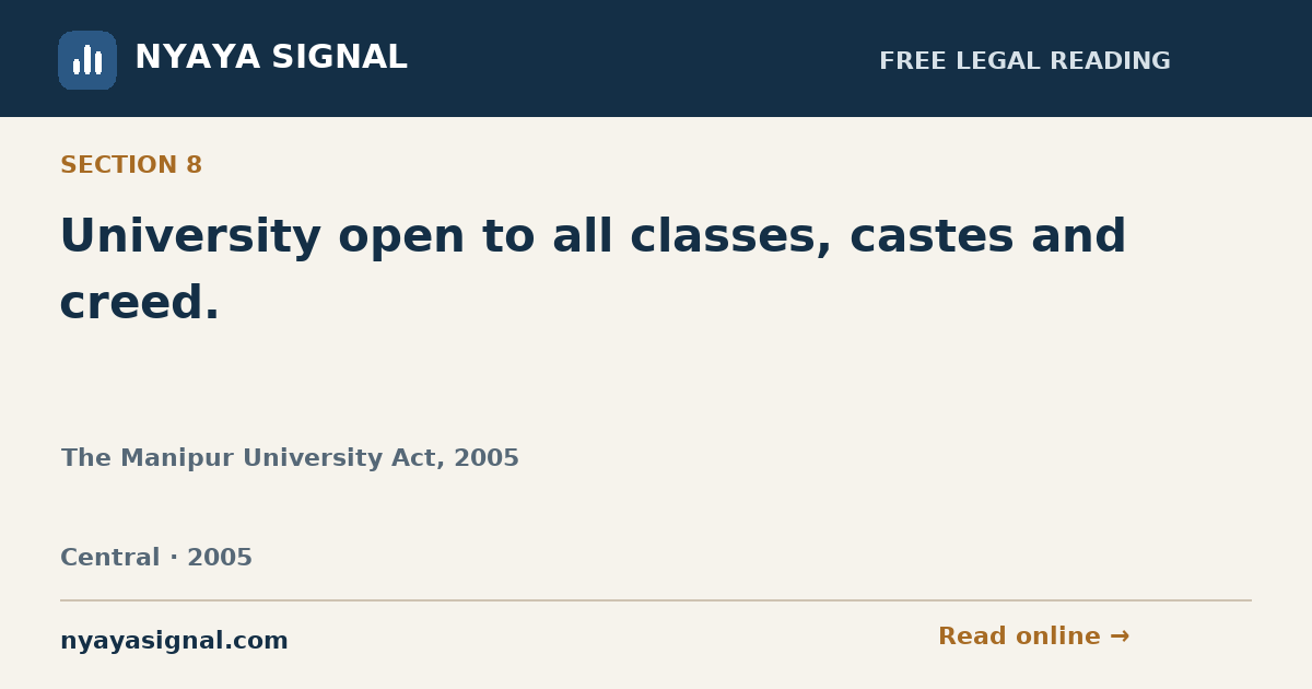 Section 8 — University open to all classes, castes and creed. | The Manipur University Act, 2005 | NYAYA SIGNAL