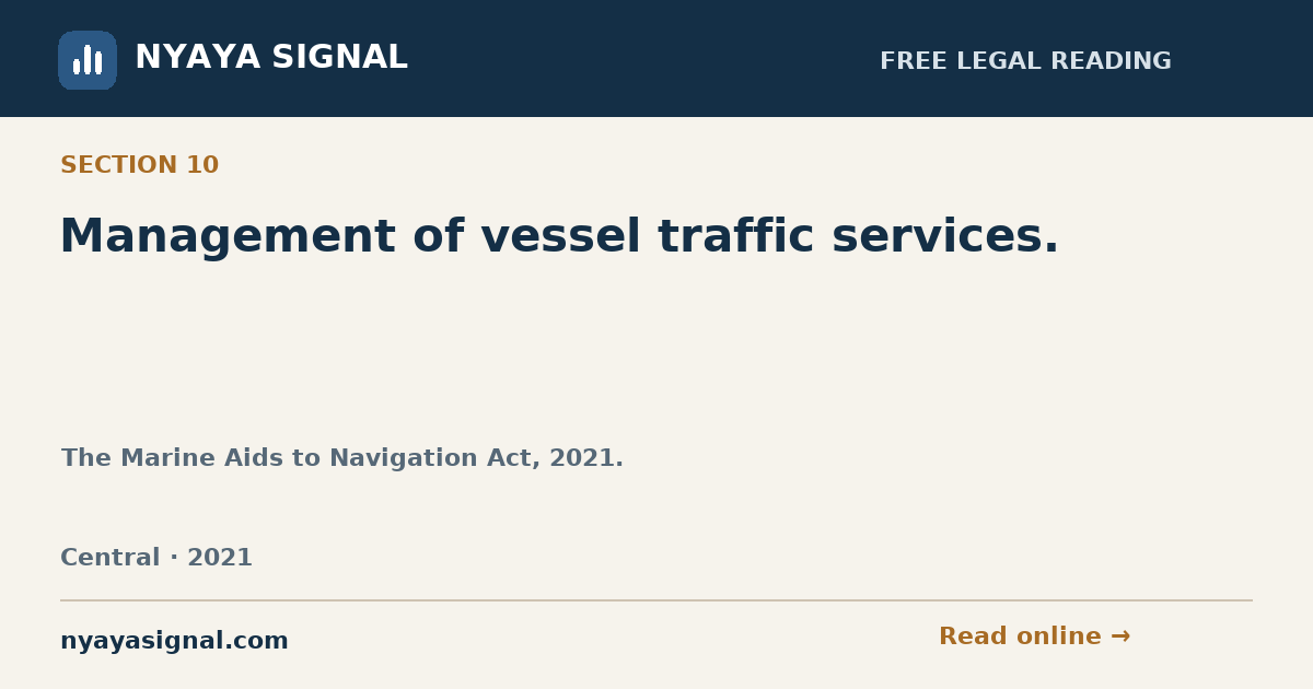 Section 10 — Management of vessel traffic services. | The Marine Aids to Navigation Act, 2021. | NYAYA SIGNAL