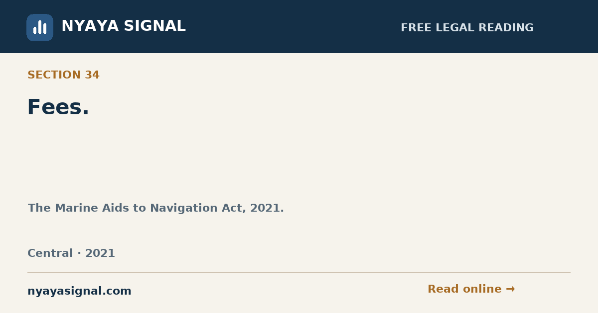 Section 34 — Fees. | The Marine Aids to Navigation Act, 2021. | NYAYA SIGNAL