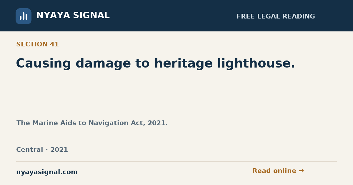 Section 41 — Causing damage to heritage lighthouse. | The Marine Aids to Navigation Act, 2021. | NYAYA SIGNAL