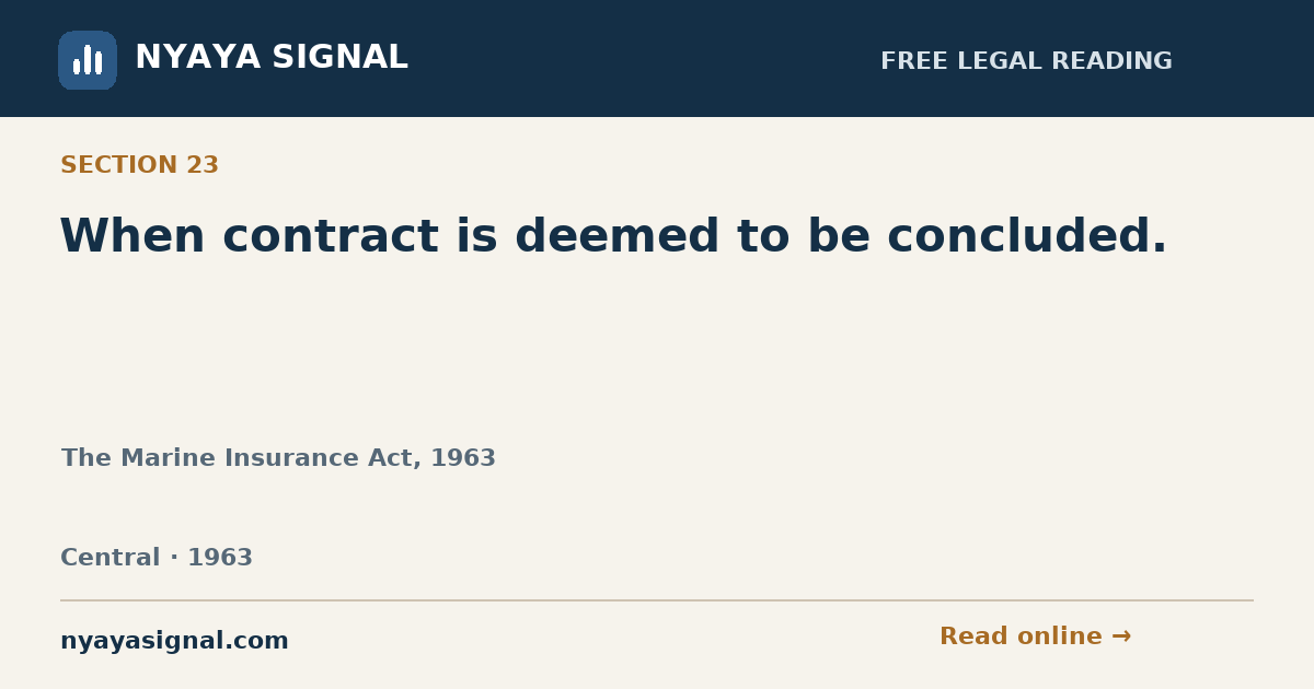 Section 23 — When contract is deemed to be concluded. | The Marine Insurance Act, 1963 | NYAYA SIGNAL