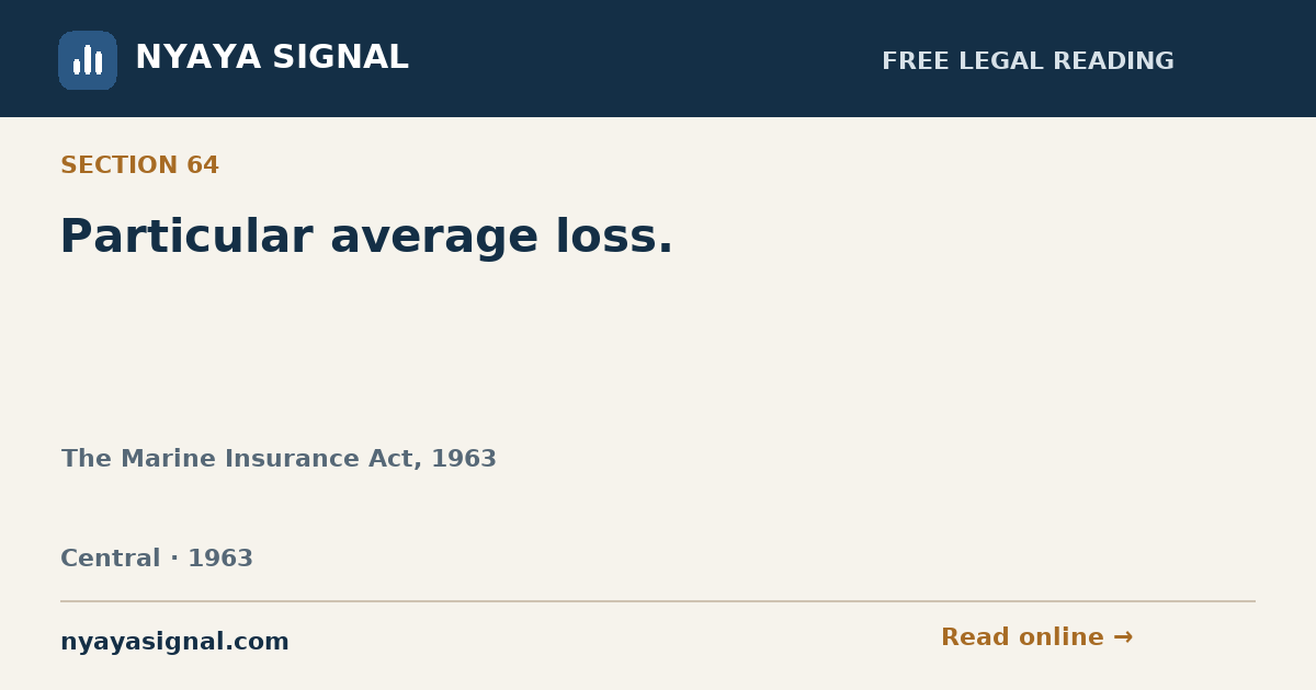 Section 64 — Particular average loss. | The Marine Insurance Act, 1963 | NYAYA SIGNAL