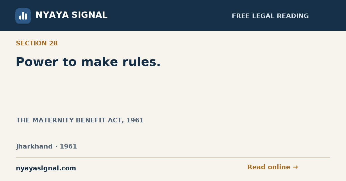 Section 28 — Power to make rules. | THE MATERNITY BENEFIT ACT, 1961 | NYAYA SIGNAL