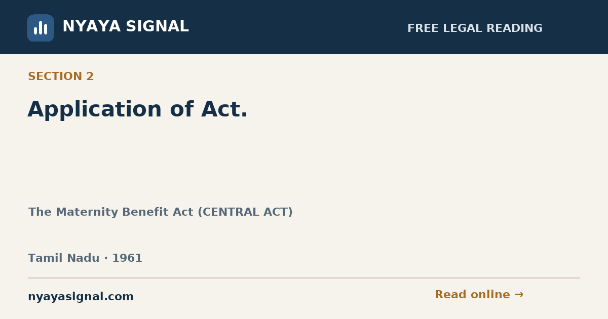 Section 2 — Application of Act. | The Maternity Benefit Act (CENTRAL ACT) | NYAYA SIGNAL