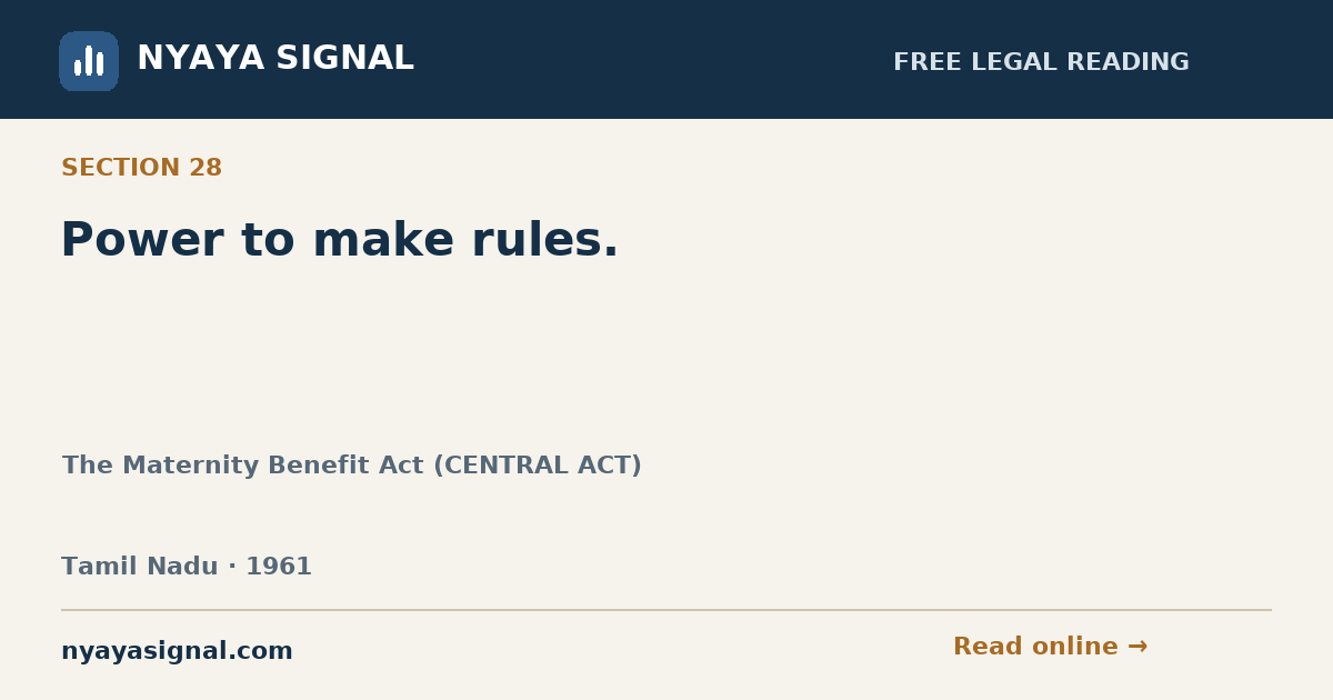 Section 28 — Power to make rules. | The Maternity Benefit Act (CENTRAL ACT) | NYAYA SIGNAL