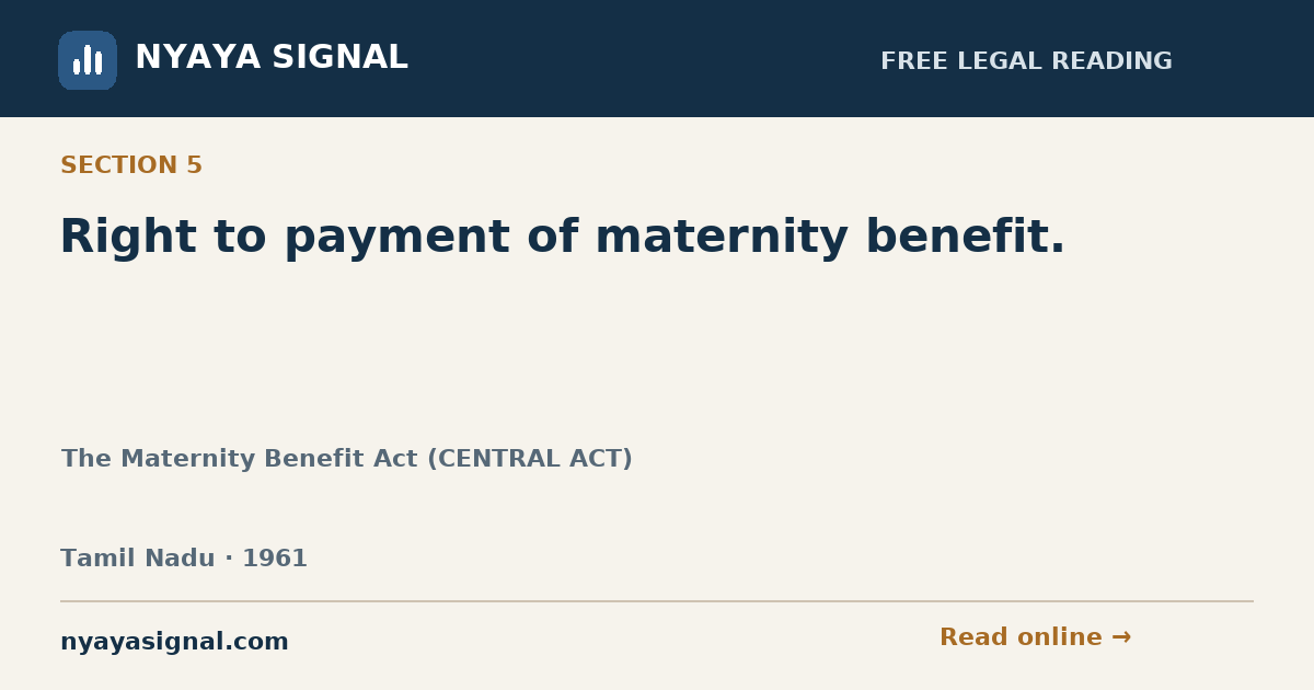 Section 5 — Right to payment of maternity benefit. | The Maternity Benefit Act (CENTRAL ACT) | NYAYA SIGNAL