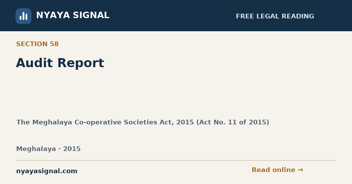Section 58 — Audit Report | The Meghalaya Co-operative Societies Act, 2015 (Act No. 11 of 2015) | NYAYA SIGNAL