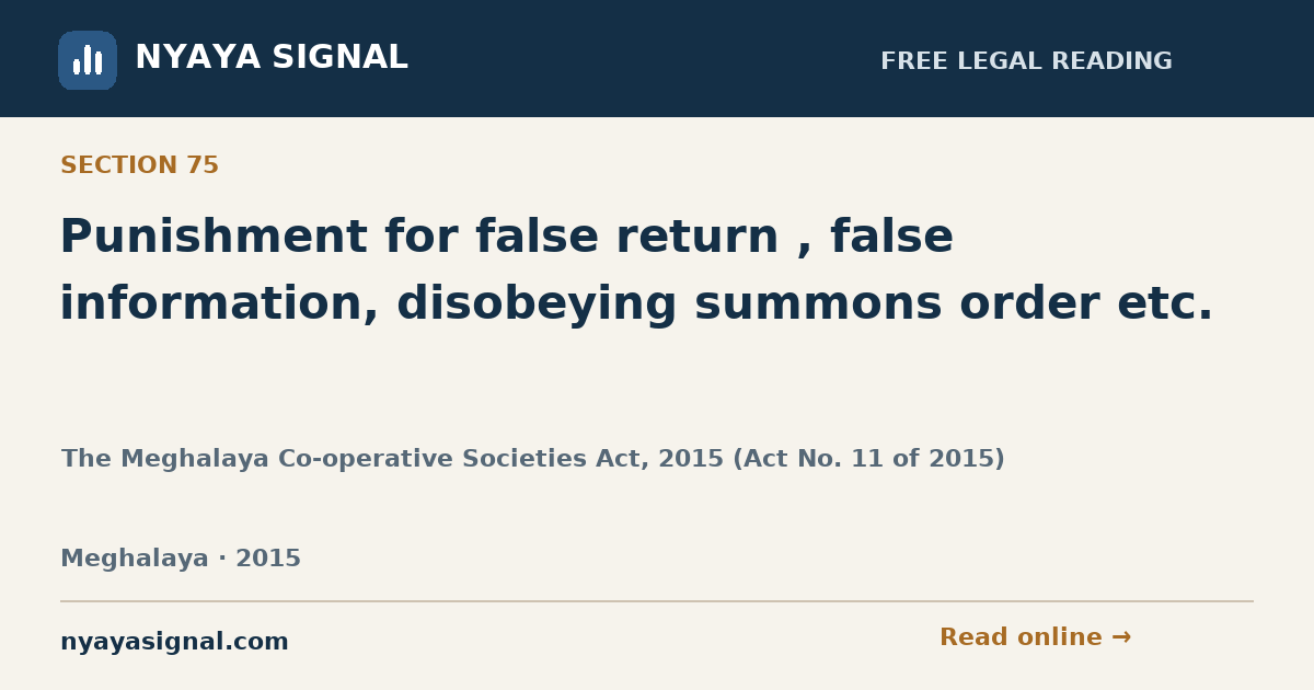 Section 75 — Punishment for false return , false information, disobeying summons order etc. | The Meghalaya Co-operative Societies Act, 2015 (Act No. 11 of 2015) | NYAYA SIGNAL