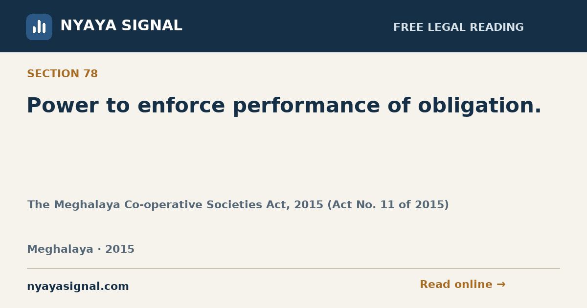 Section 78 — Power to enforce performance of obligation. | The Meghalaya Co-operative Societies Act, 2015 (Act No. 11 of 2015) | NYAYA SIGNAL