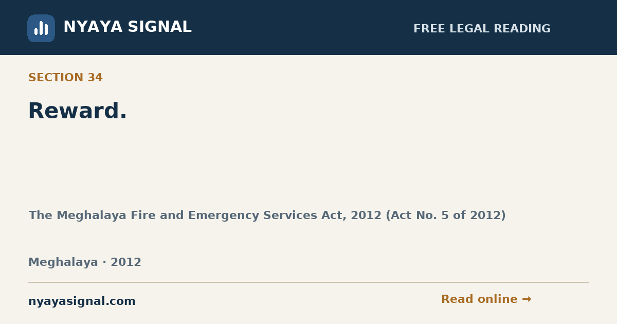 Section 34 — Reward. | The Meghalaya Fire and Emergency Services Act, 2012 (Act No. 5 of 2012) | NYAYA SIGNAL