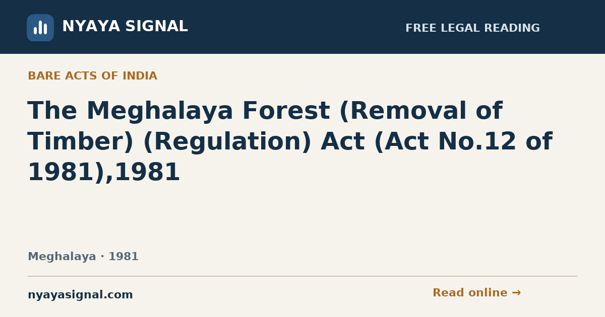 The Meghalaya Forest (Removal of Timber) (Regulation) Act (Act No.12 of 1981),1981 — Language not labelled by source | NYAYA SIGNAL