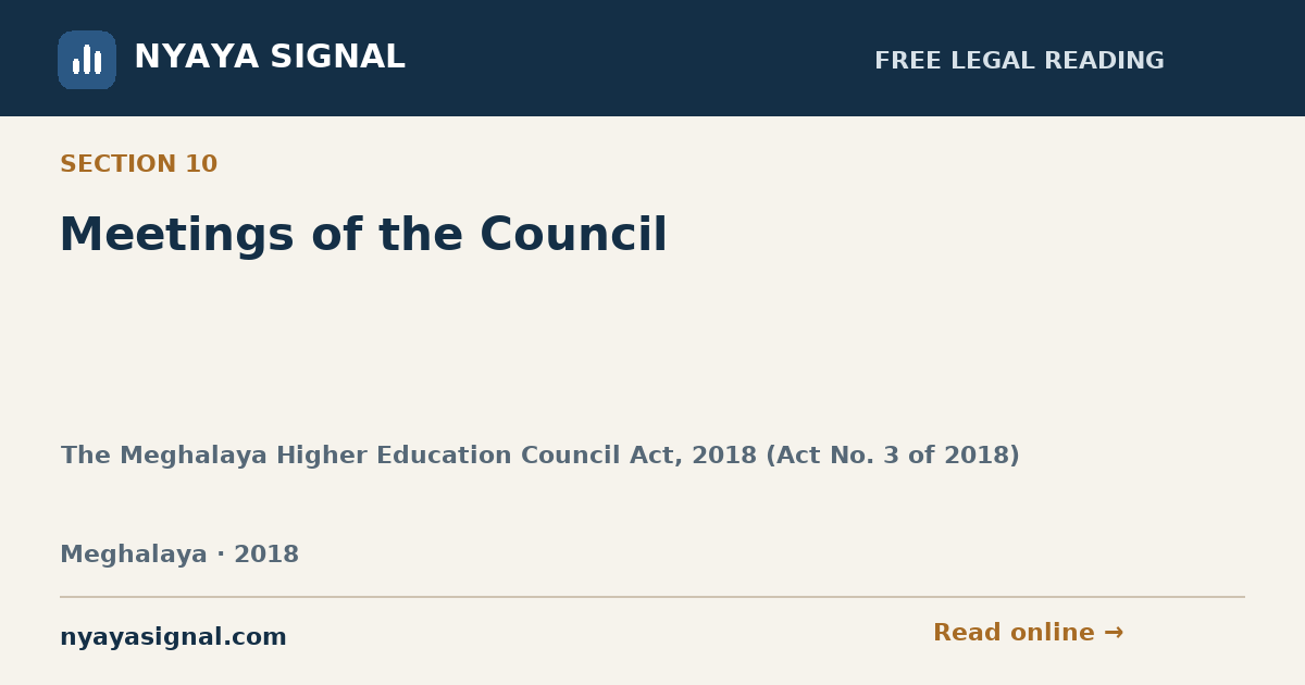 Section 10 — Meetings of the Council | The Meghalaya Higher Education Council Act, 2018 (Act No. 3 of 2018) | NYAYA SIGNAL