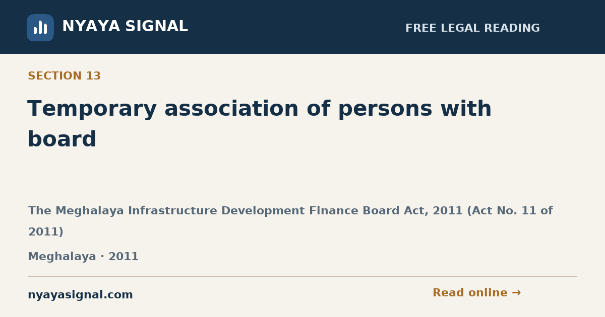 Section 13 — Temporary association of persons with board | The Meghalaya Infrastructure Development Finance Board Act, 2011 (Act No. 11 of 2011) | NYAYA SIGNAL