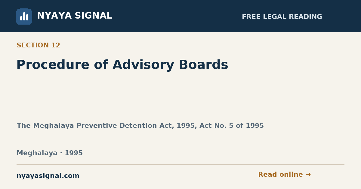Section 12 — Procedure of Advisory Boards | The Meghalaya Preventive Detention Act, 1995, Act No. 5 of 1995 | NYAYA SIGNAL