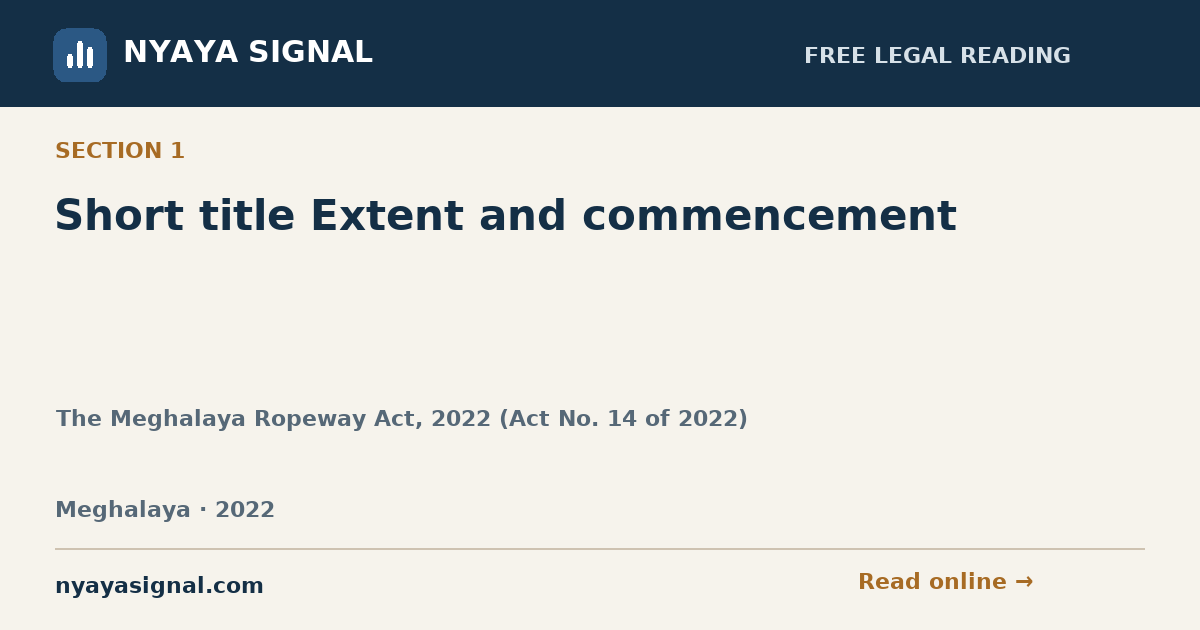 Section 1 — Short title Extent and commencement | The Meghalaya Ropeway Act, 2022 (Act No. 14 of 2022) | NYAYA SIGNAL