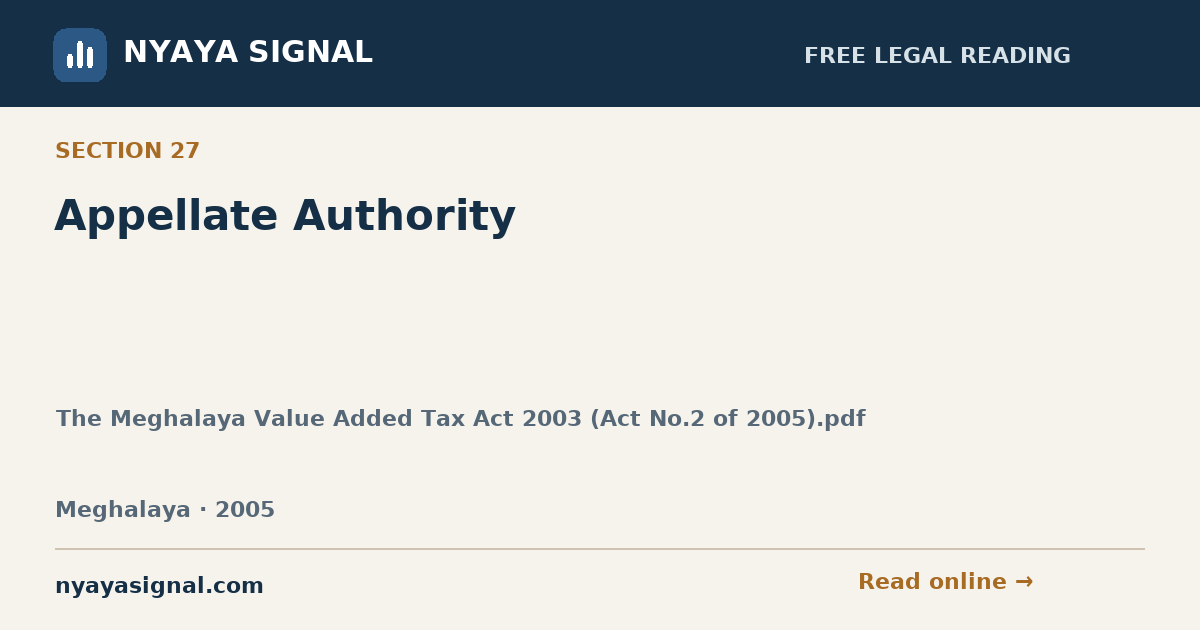 Section 27 — Appellate Authority | The Meghalaya Value Added Tax Act 2003 (Act No.2 of 2005).pdf | NYAYA SIGNAL